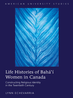 cover image of Life Histories of Bahá'í Women in Canada